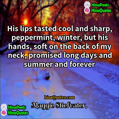 Maggie Stiefvater Quotes | His lips tasted cool and sharp, peppermint,